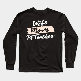 Cute Wife Mom PE Teacher Gift Idea Long Sleeve T-Shirt